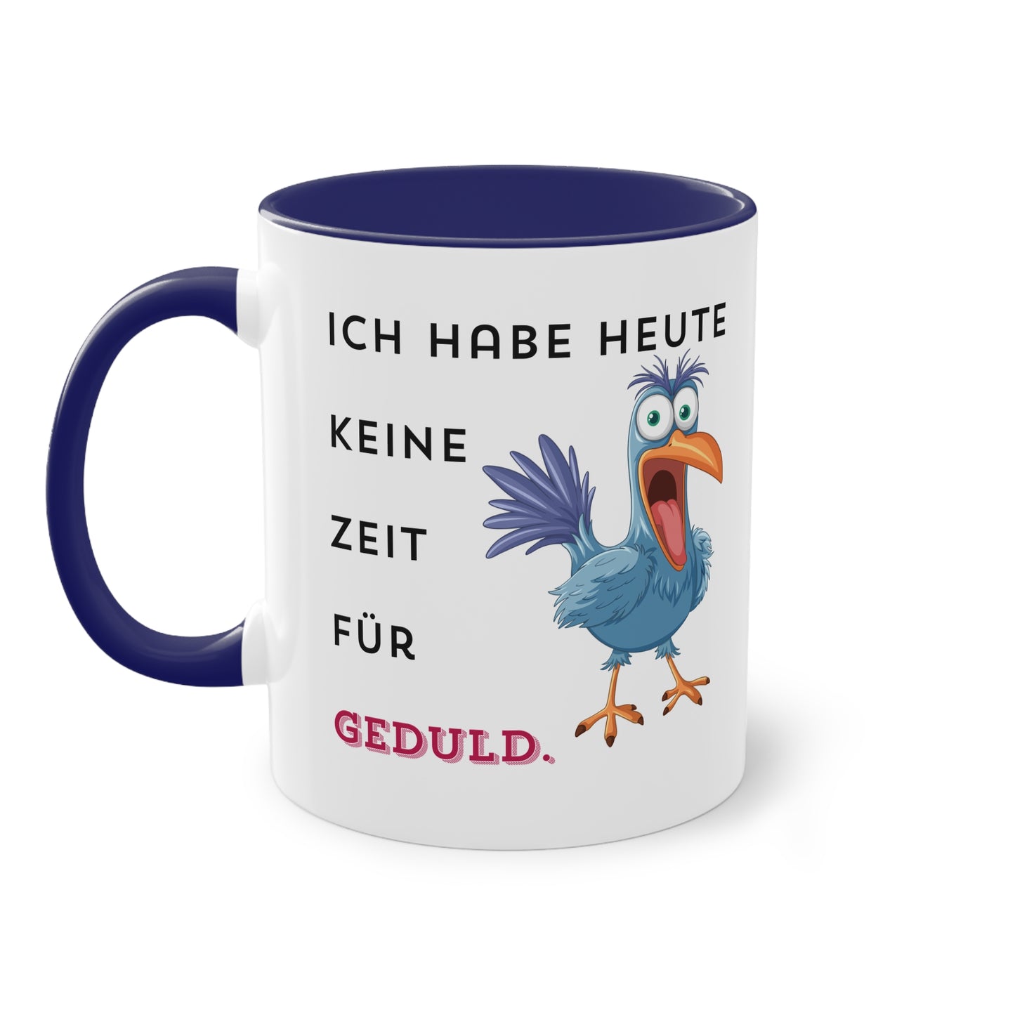 Ich habe heute keine Zeit für Geduld.  - Zwei-Ton-Tasse