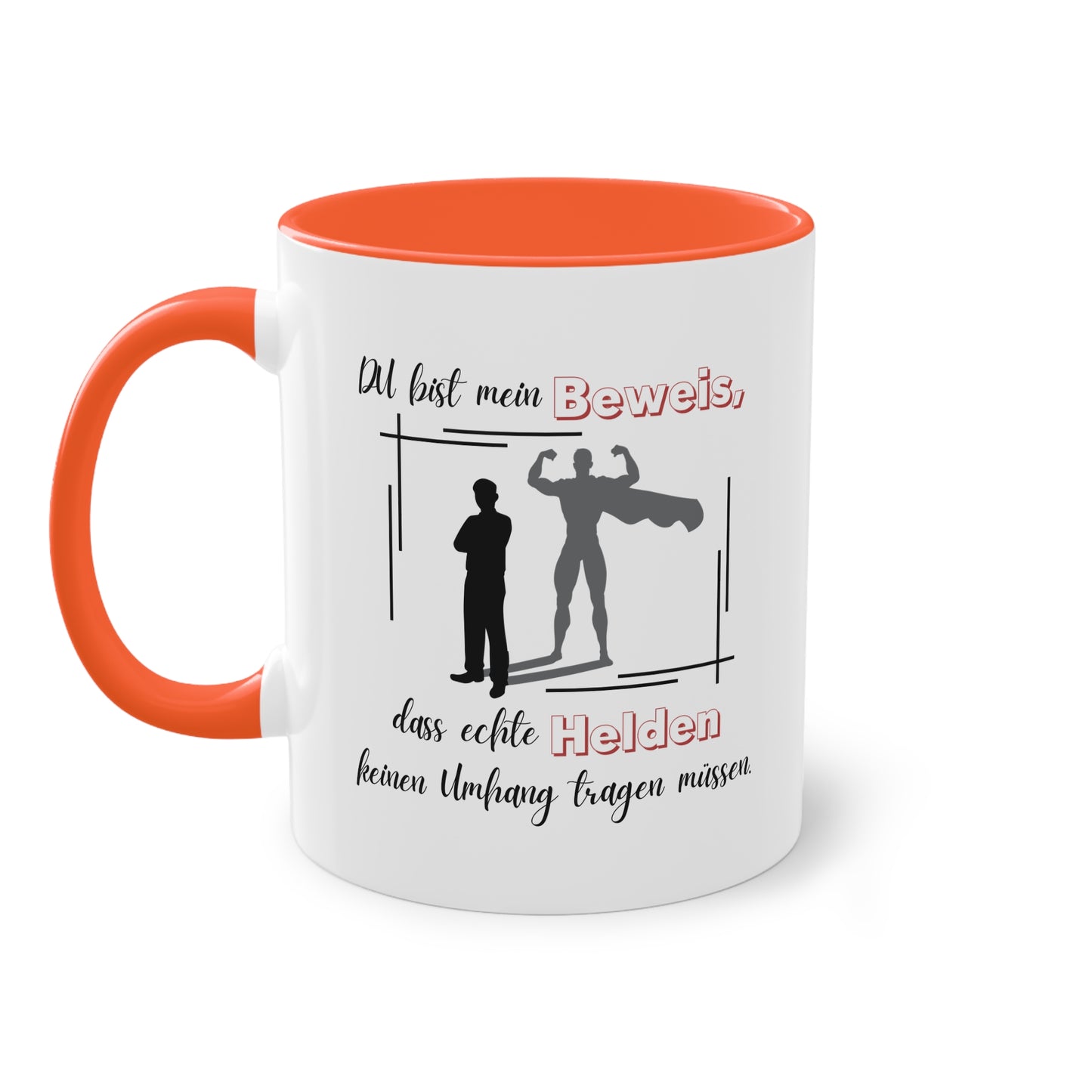 Du bist mein Beweis, dass echte Helden keinen Umhang tragen müssen - Zwei-Ton-Tasse