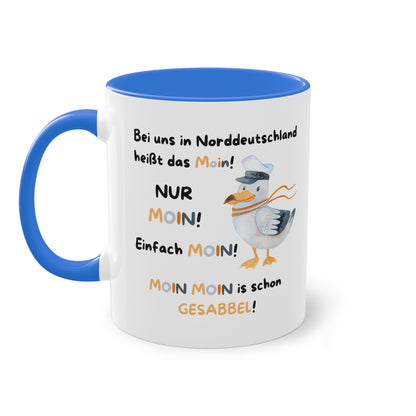 Bei uns in Norddeutschland heißt es Moin! Nur Moin! Einfach Moin! Moin Moin ist Gesabbel! - Zwei-Ton-Tasse