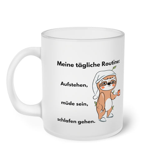 Meine tägliche Routine: Aufstehen, müde sein, schlafen gehen. (2) - Milchglas Tasse