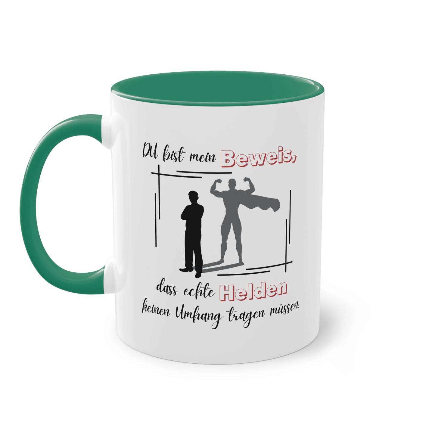 Du bist mein Beweis, dass echte Helden keinen Umhang tragen müssen - Zwei-Ton-Tasse