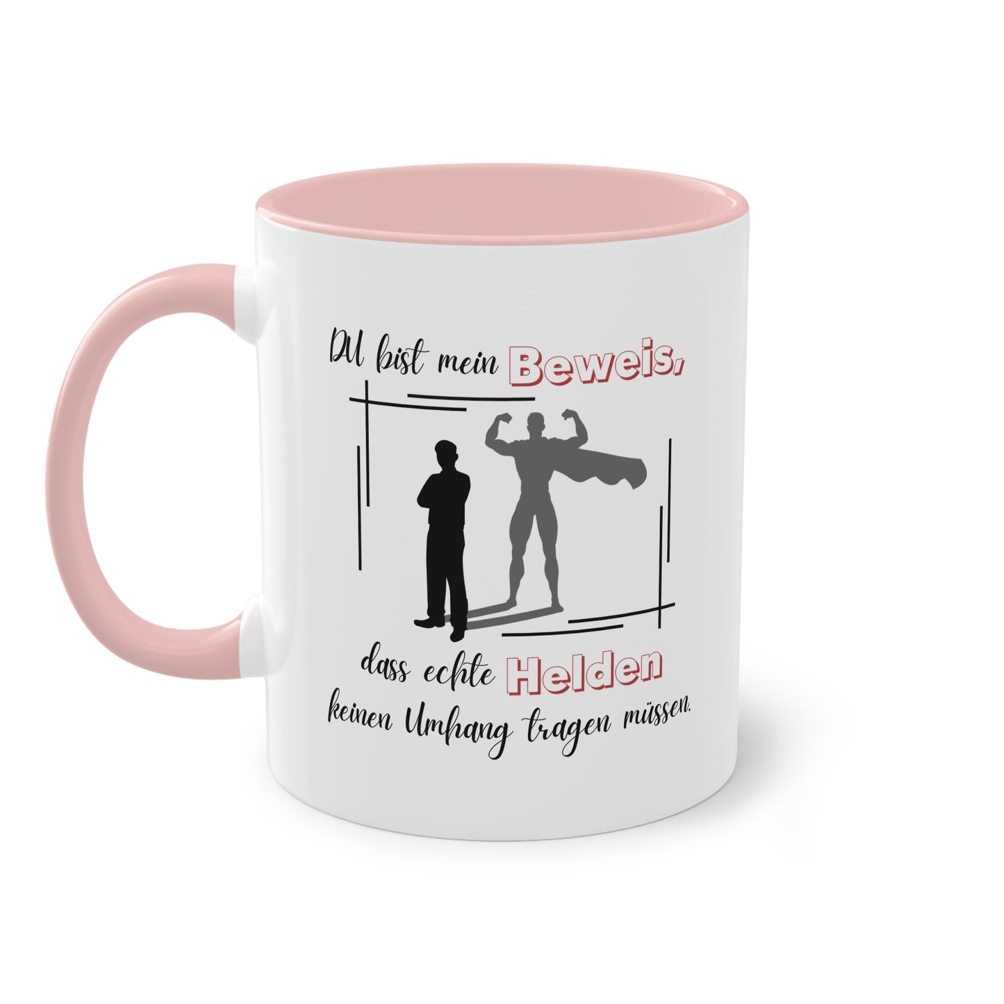 Du bist mein Beweis, dass echte Helden keinen Umhang tragen müssen - Zwei-Ton-Tasse