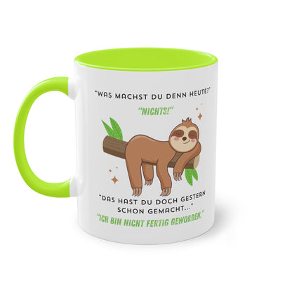 Was machst du denn heute? Nichts! Das hast du doch gestern schon gemacht  - Zwei-Ton-Kaffeetasse