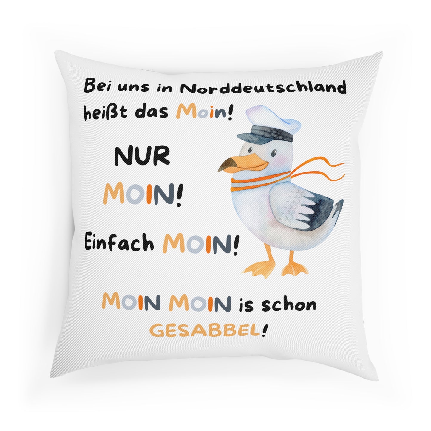 Bei uns in Norddeutschland heißt das Moin - Sofa-/Dekokissen