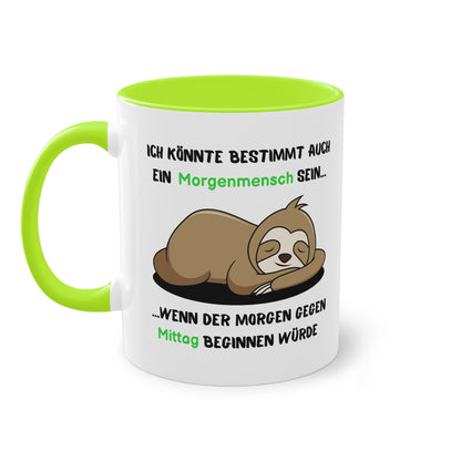 Ich könnte bestimmt auch ein Morgenmensch sein...wenn der Morgen gegen Mittag beginnen würde - Zwei-Ton-Tasse