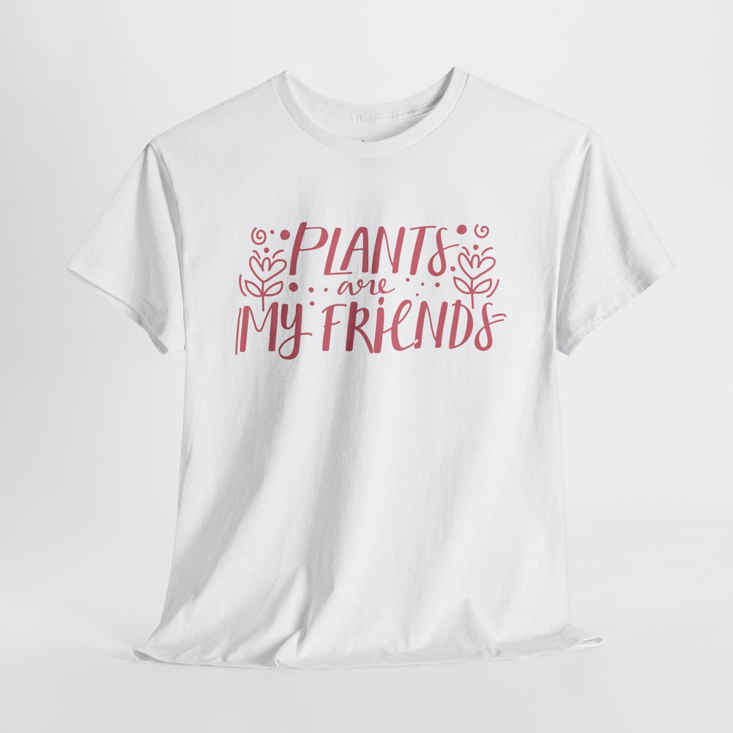 Plants are my friends - T-shirt