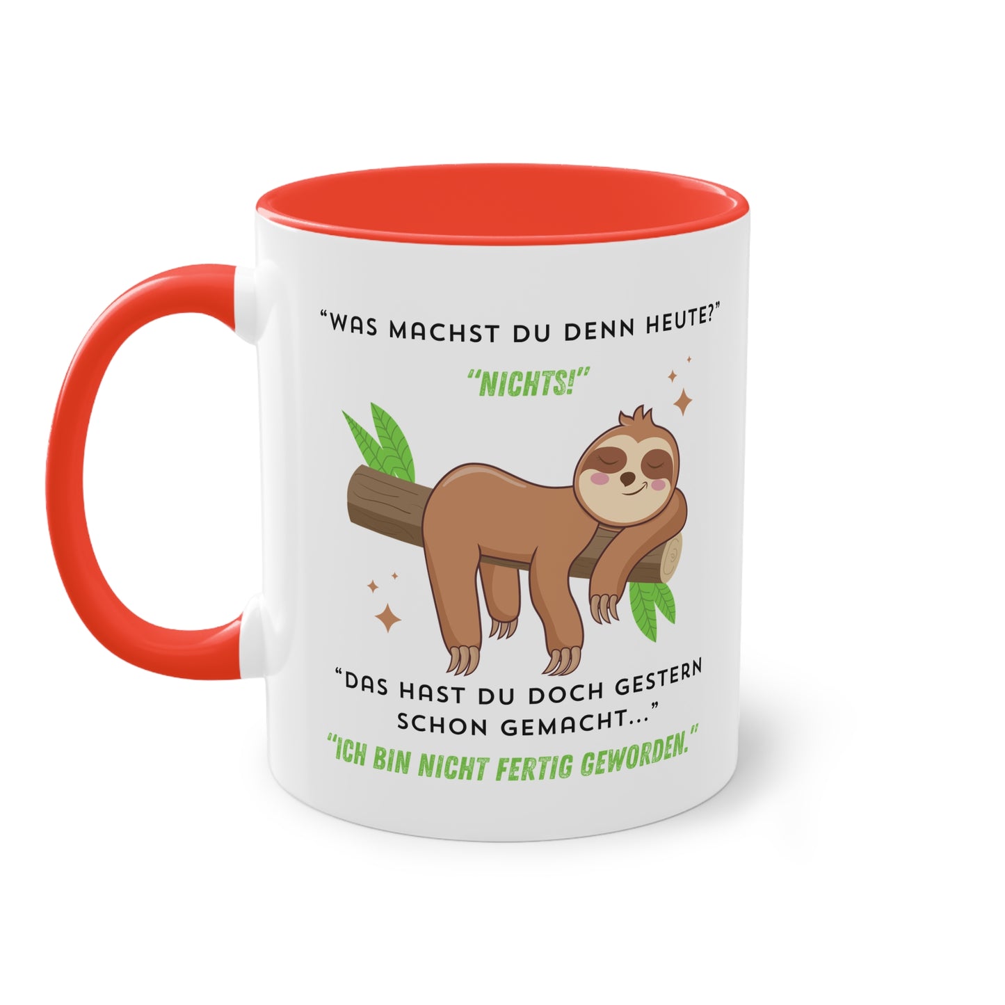 Was machst du denn heute? Nichts! Das hast du doch gestern schon gemacht  - Zwei-Ton-Tasse