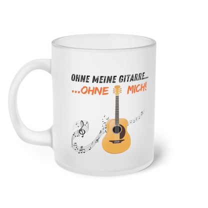 Ohne meine Gitarre...Ohne mich...! (2) - Milchglas Tasse