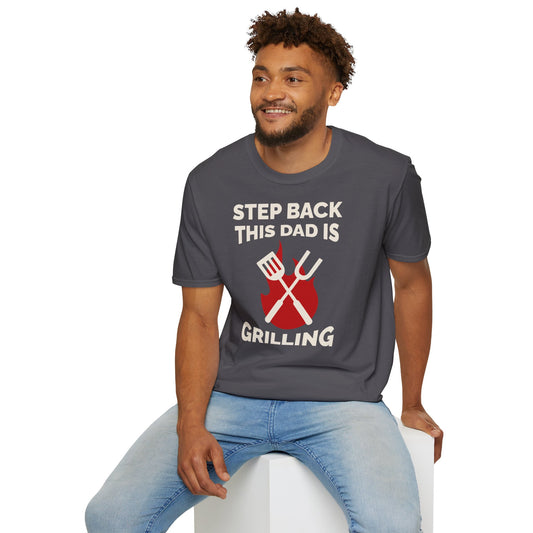 Step back this dad is grilling - Unisex Softstyle T-Shirt