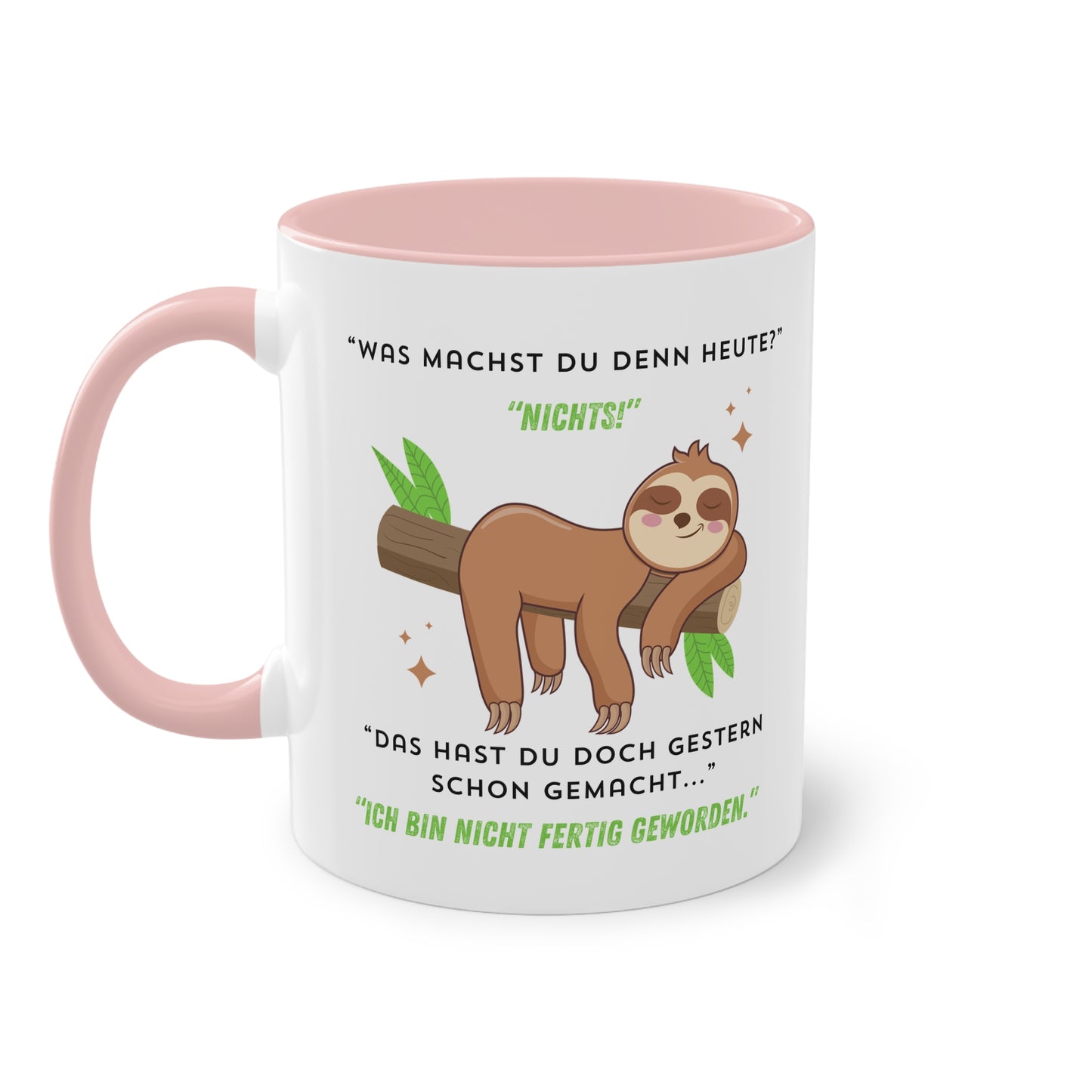 Was machst du denn heute? Nichts! Das hast du doch gestern schon gemacht  - Zwei-Ton-Tasse