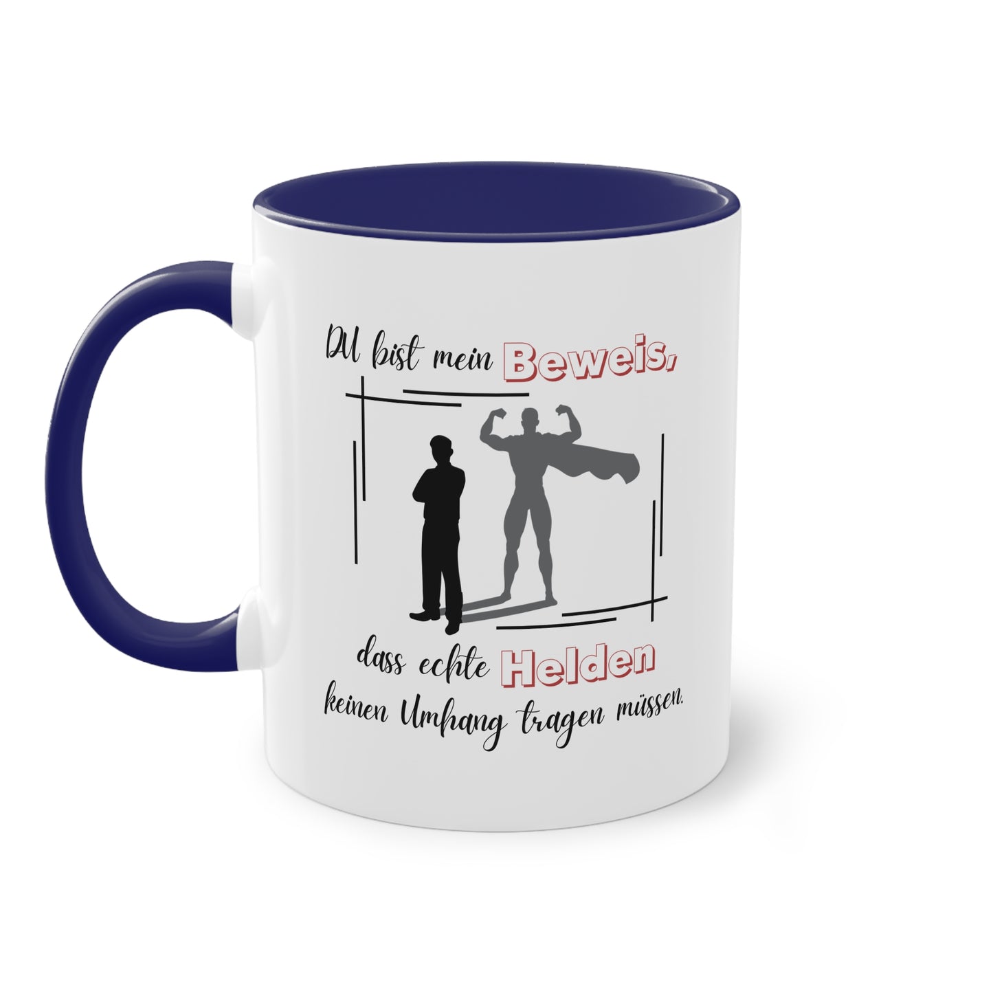 Du bist mein Beweis, dass echte Helden keinen Umhang tragen müssen - Zwei-Ton-Tasse