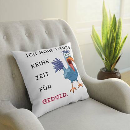 Ich habe heute keine Zeit für Geduld. - Sofa-/Dekokissen