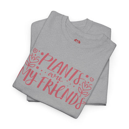 Plants are my friends - T-shirt