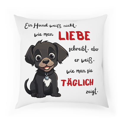 Ein Hund weiß nicht, wie man Liebe schreibt - Sofa-/Dekokissen