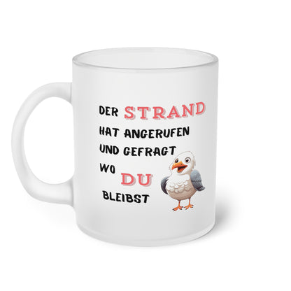 Der Strand hat angerufen und gefragt, wo Du bleibst (2) - Milchglas Tasse