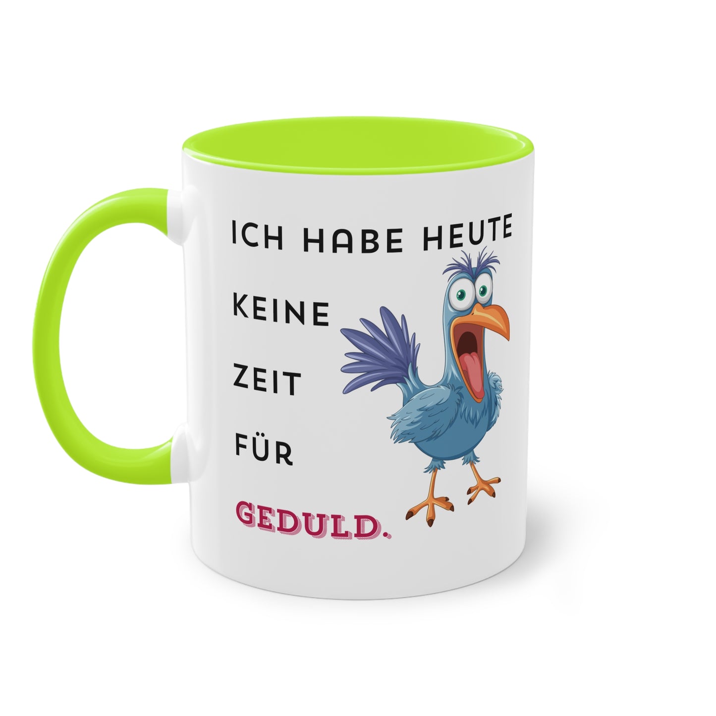 Ich habe heute keine Zeit für Geduld.  - Zwei-Ton-Tasse