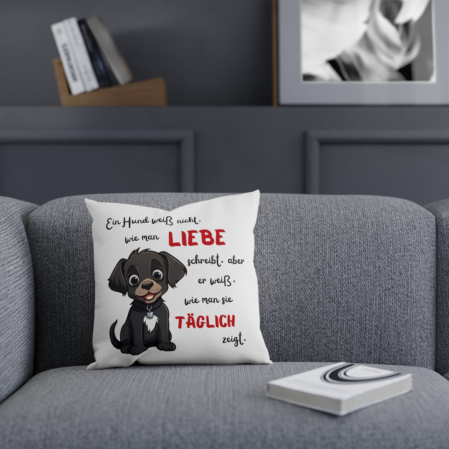 Ein Hund weiß nicht, wie man Liebe schreibt - Sofa-/Dekokissen