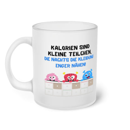 Kalorien sind kleine Teilchen, die nachts die Kleidung enger nähen (2) - Milchglas Tasse