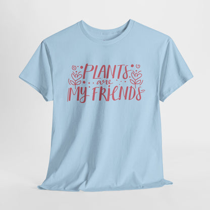 Plants are my friends - T-shirt