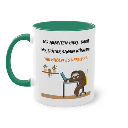 Wir arbeiten hart, damit wir später sagen können: "Wir haben es versucht." - Zwei-Ton-Tasse