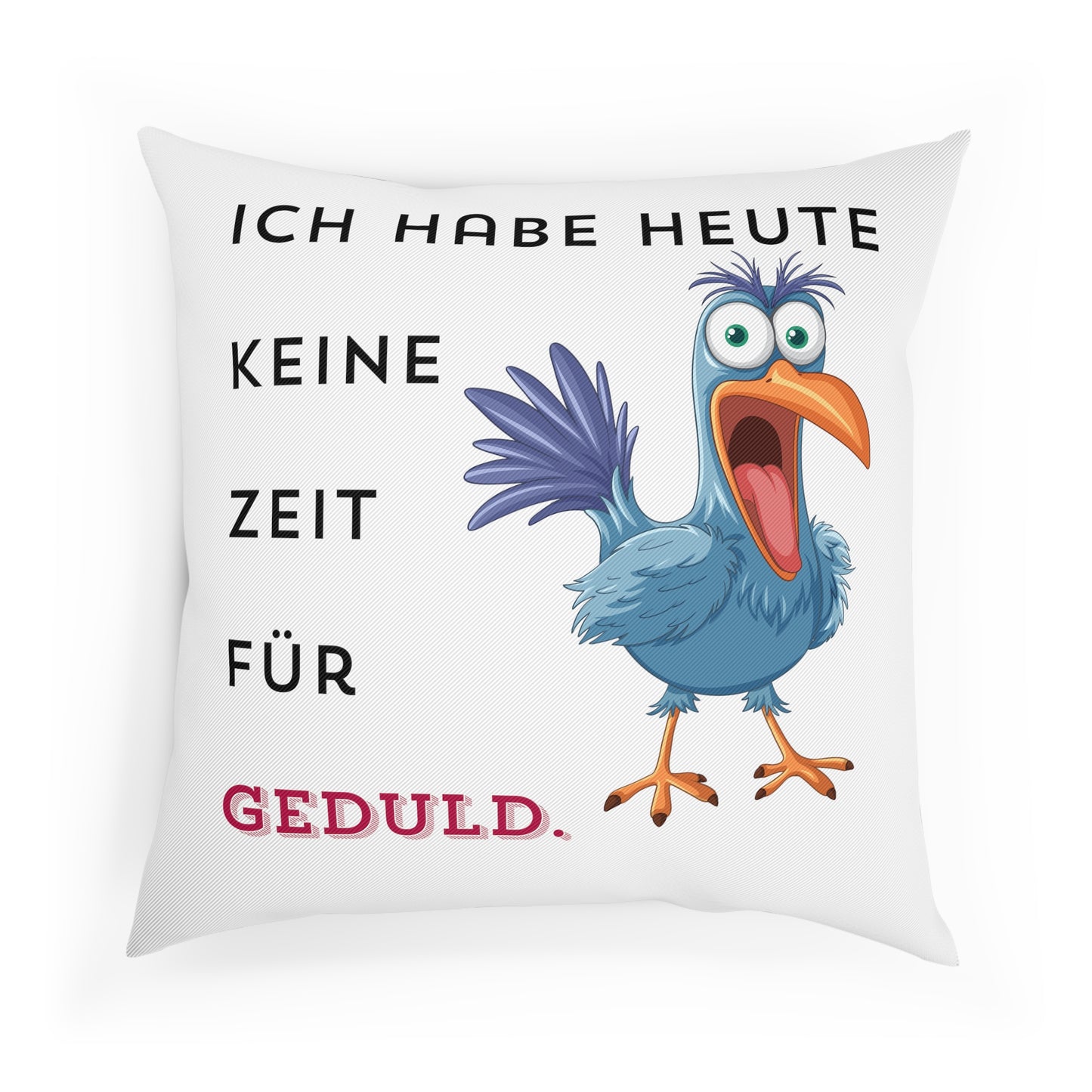 Ich habe heute keine Zeit für Geduld. - Sofa-/Dekokissen