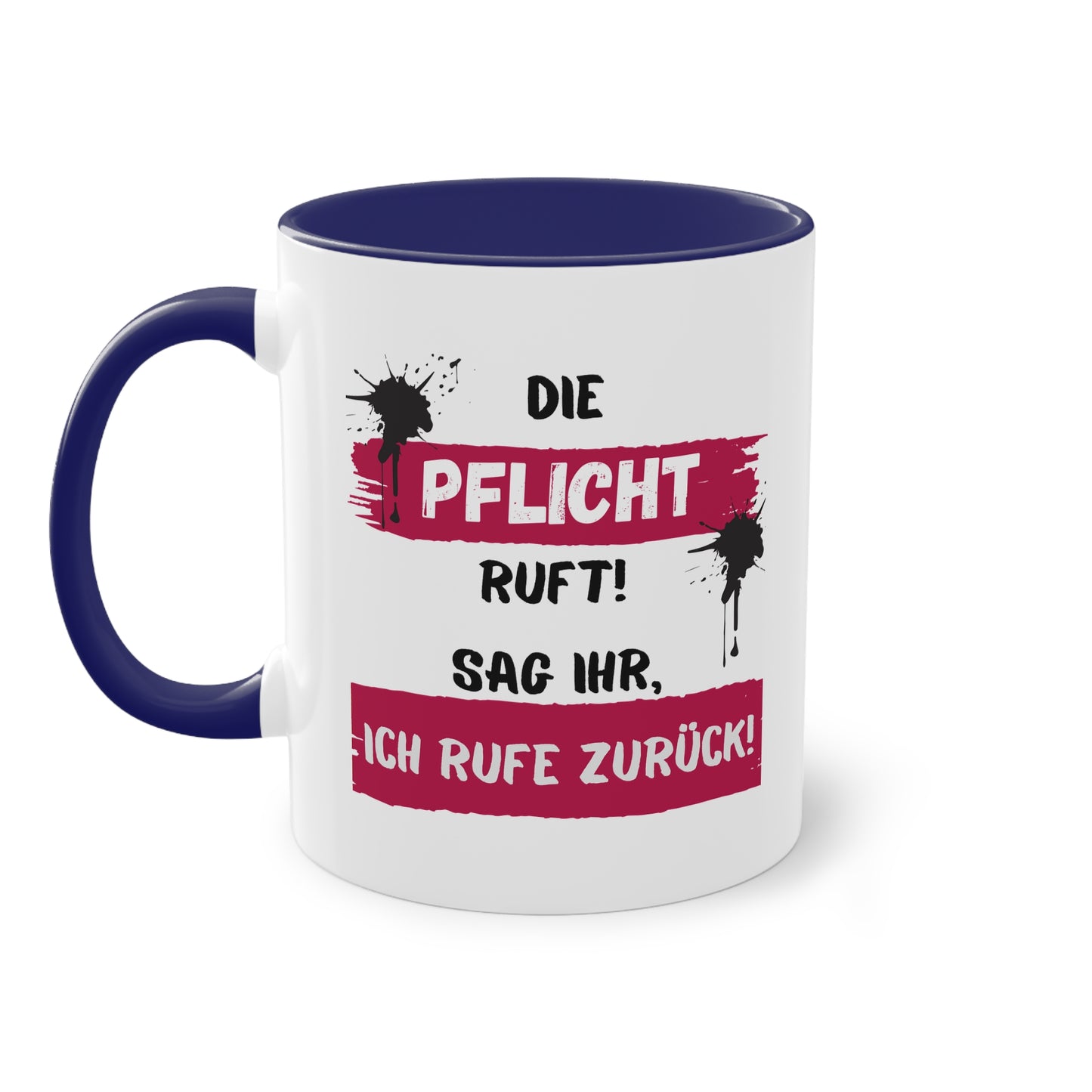 Die Pflicht ruft! Sag ihr, ich rufe zurück! - Zwei-Ton-Tasse