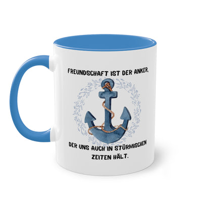 Freundschaft ist der Anker, der uns auch in stürmischen Zeiten hält. - Zwei-Ton-Tasse