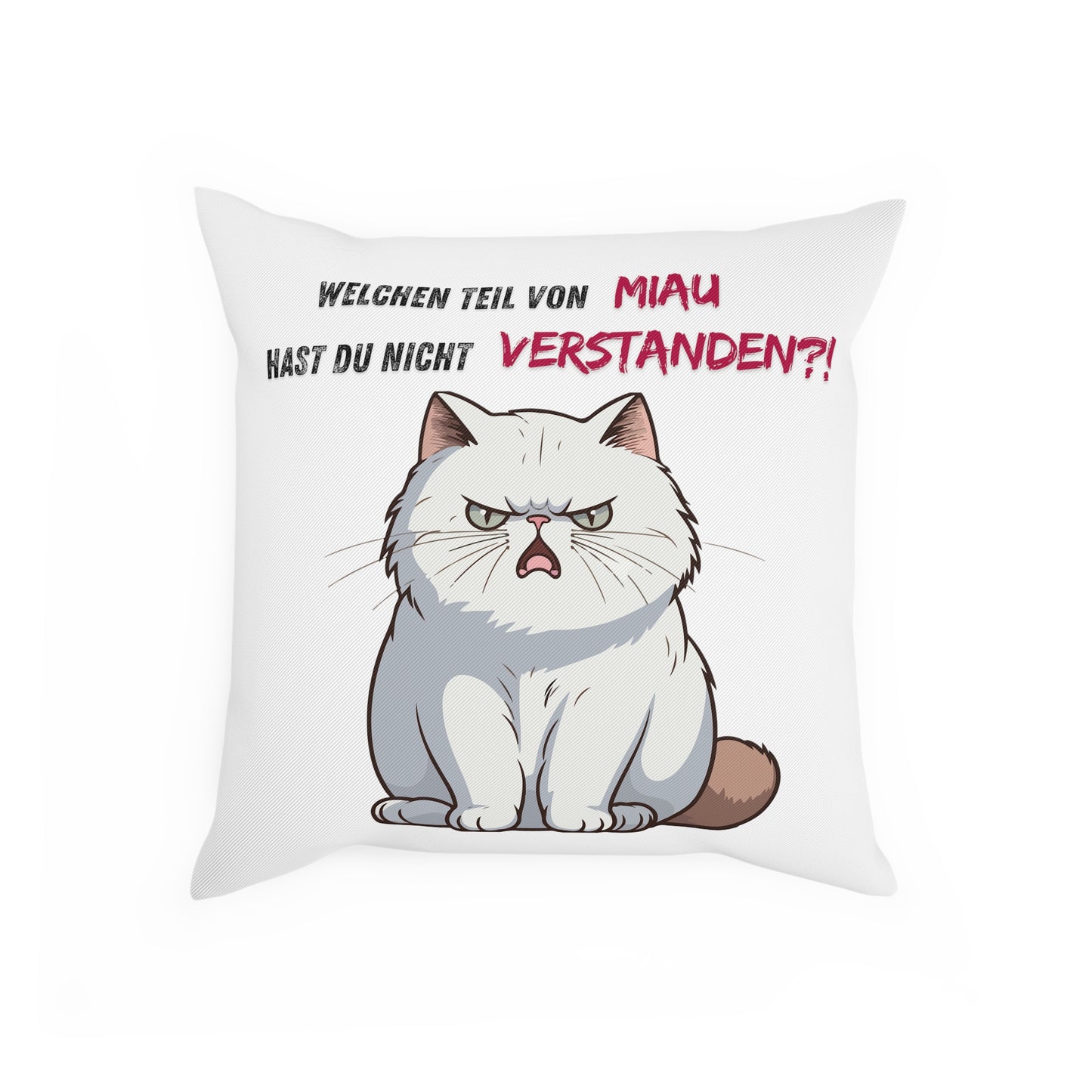 Welchen Teil von Miau hast du nicht verstanden?! - Sofa-/Dekokissen