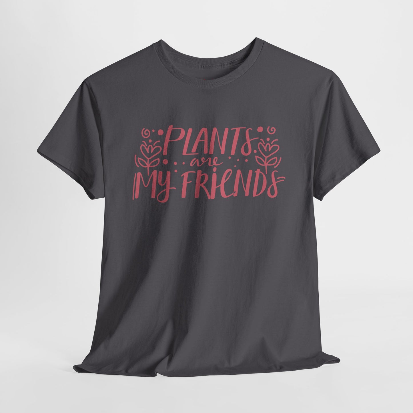 Plants are my friends - T-shirt