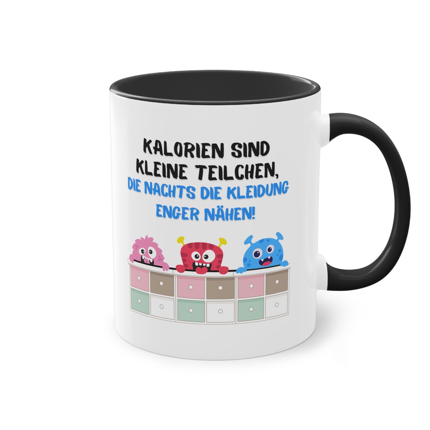 Kalorien sind kleine Teilchen, die nachts die Kleidung enger nähen - Zwei-Ton-Kaffeetasse