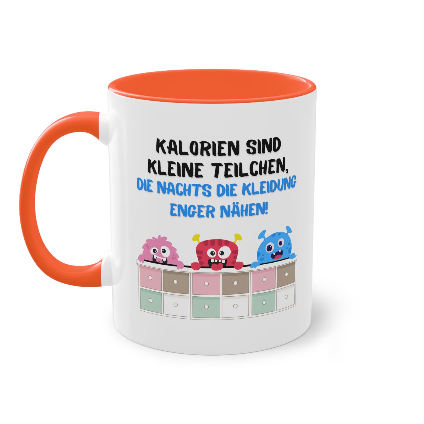 Kalorien sind kleine Teilchen, die nachts die Kleidung enger nähen - Zwei-Ton-Kaffeetasse