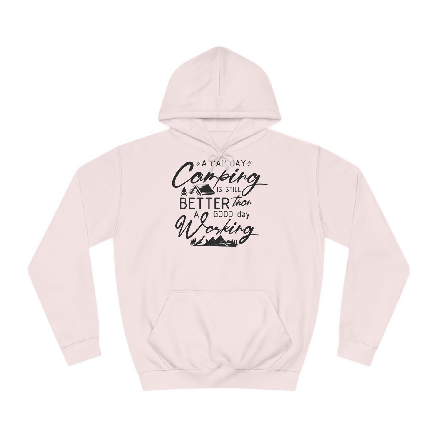 Unisex Hoodie - A bad day camping is still better than a good day working