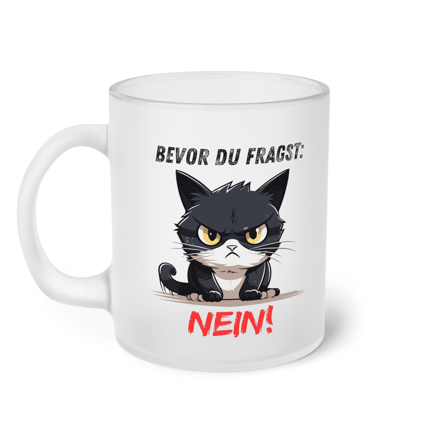 Bevor Du fragst: Nein! (2) - Milchglas Tasse