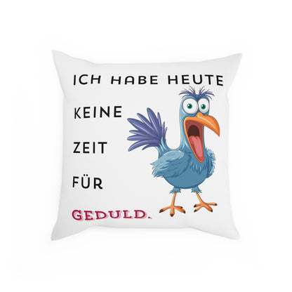 Ich habe heute keine Zeit für Geduld. - Sofa-/Dekokissen