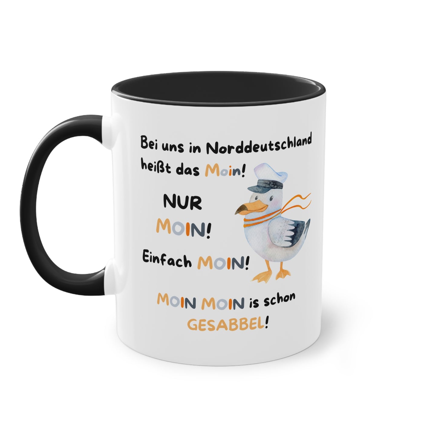 Bei uns in Norddeutschland heißt es Moin! Nur Moin! Einfach Moin! Moin Moin ist Gesabbel! - Zwei-Ton-Tasse