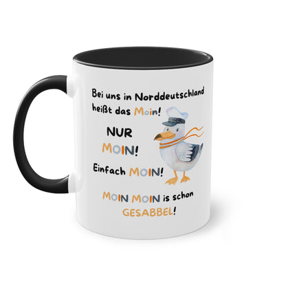 Bei uns in Norddeutschland heißt es Moin! Nur Moin! Einfach Moin! Moin Moin ist Gesabbel! - Zwei-Ton-Tasse