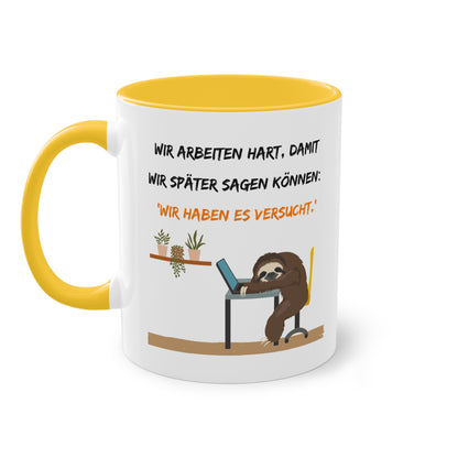 Wir arbeiten hart, damit wir später sagen können: "Wir haben es versucht." - Zwei-Ton-Tasse