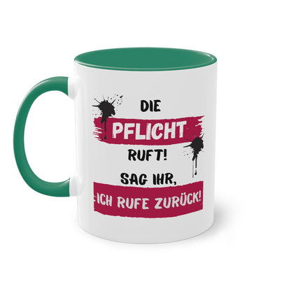 Die Pflicht ruft! Sag ihr, ich rufe zurück! - Zwei-Ton-Tasse