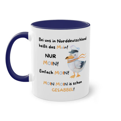 Bei uns in Norddeutschland heißt es Moin! Nur Moin! Einfach Moin! Moin Moin ist Gesabbel! - Zwei-Ton-Tasse