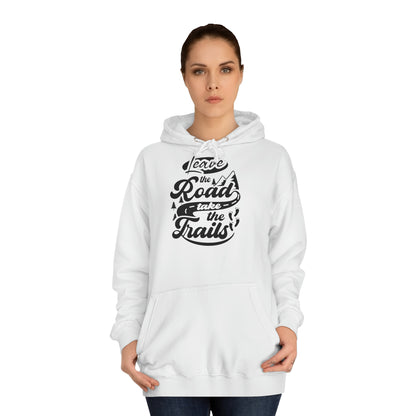 Unisex Hoodie - Leave the roads take the roads (Verlass die Straße und nimm die Trails)