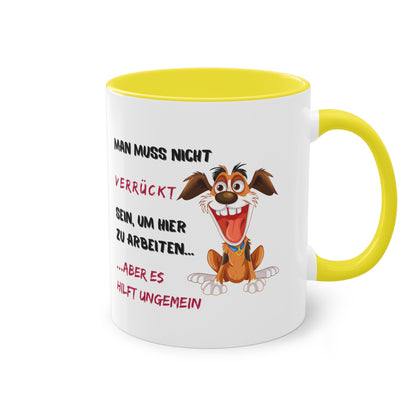 Man muss nicht verrückt sein, um hier zu arbeiten, aber - Zwei-Ton-Kaffeetasse