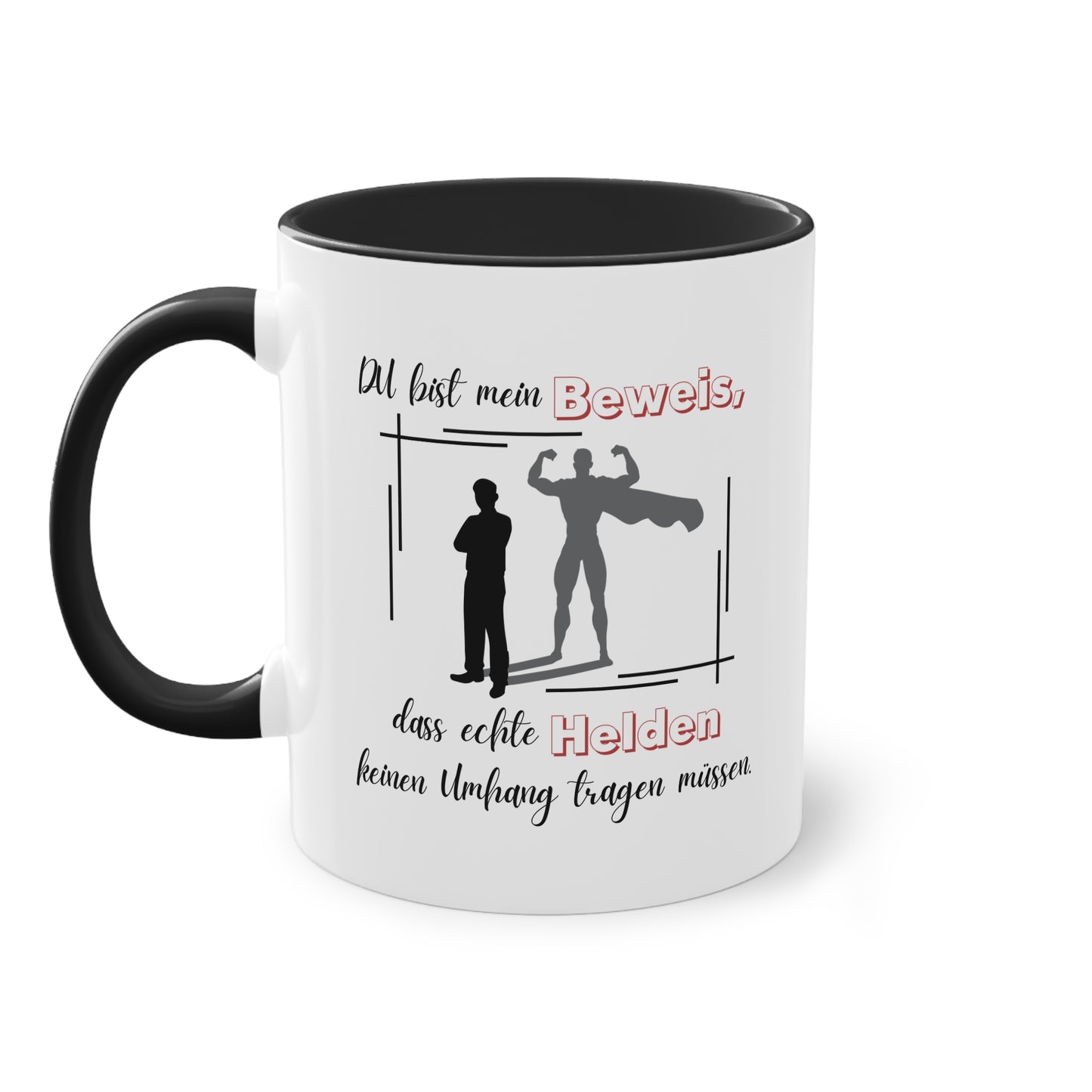 Du bist mein Beweis, dass echte Helden keinen Umhang tragen müssen - Zwei-Ton-Tasse