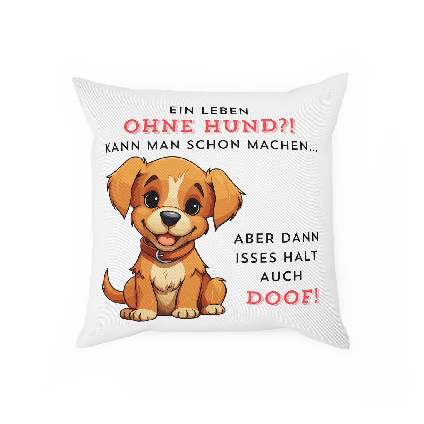 Ein Leben ohne Hund - Sofa-/Dekokissen