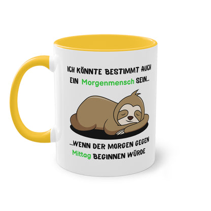 Ich könnte bestimmt auch ein Morgenmensch sein...wenn der Morgen gegen Mittag beginnen würde - Zwei-Ton-Tasse