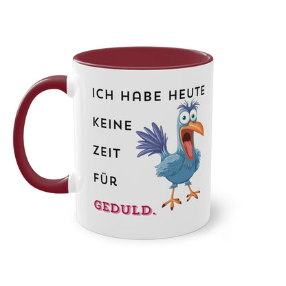 Ich habe heute keine Zeit für Geduld.  - Zwei-Ton-Tasse