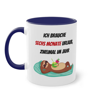 Ich brauche 6 Monate Urlaub, zweimal im Jahr - Zwei-Ton-Tasse