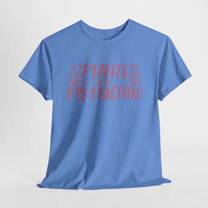 Plants are my friends - T-shirt