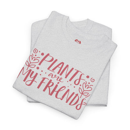 Plants are my friends - T-shirt