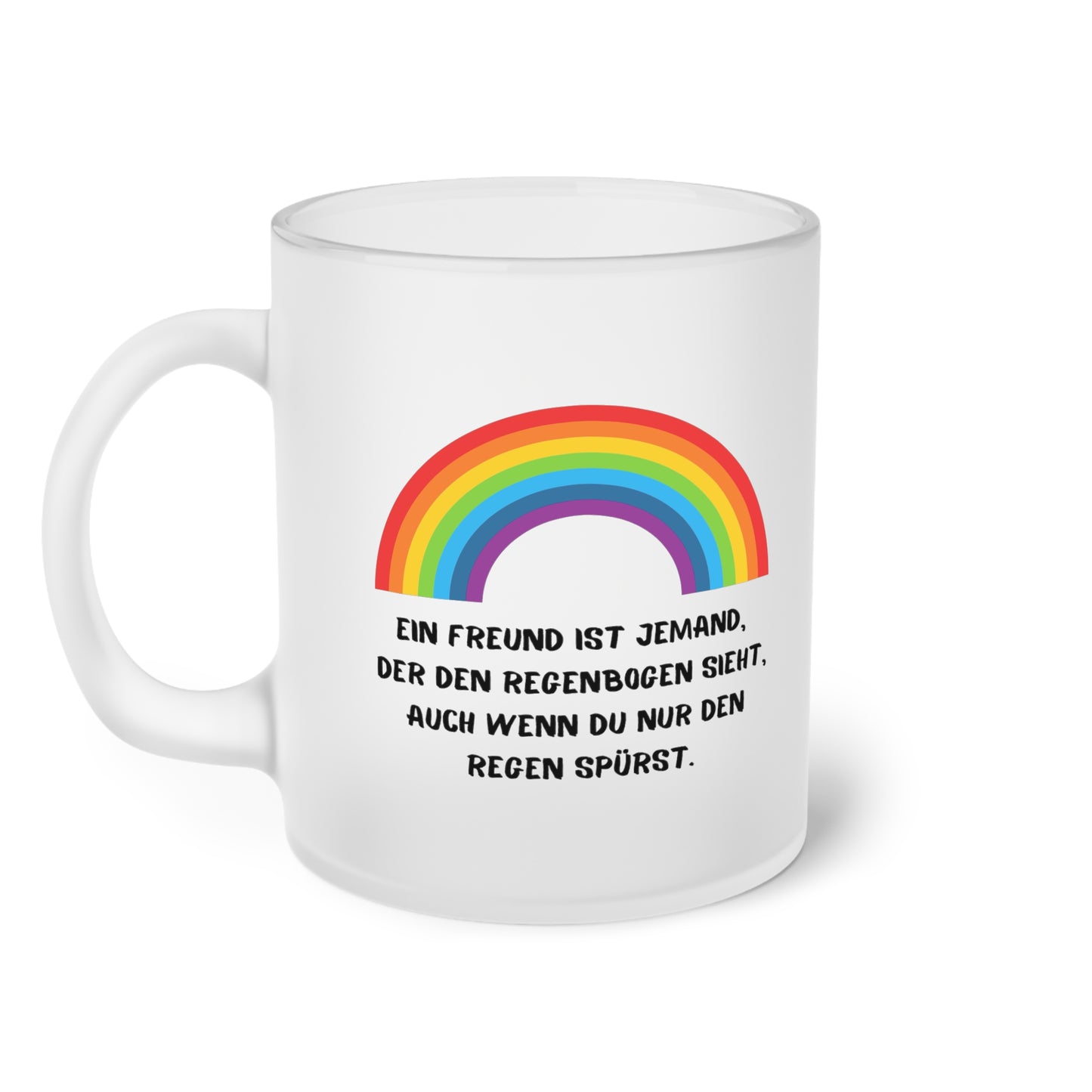 Ein Freund ist jemand der den Regenbogen sieht (2) - Milchglas Tasse