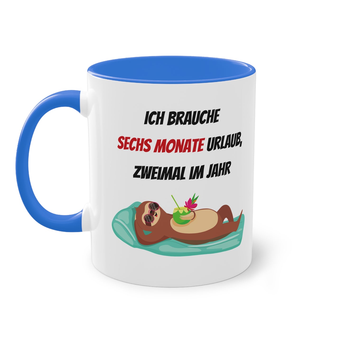 Ich brauche 6 Monate Urlaub, zweimal im Jahr - Zwei-Ton-Tasse